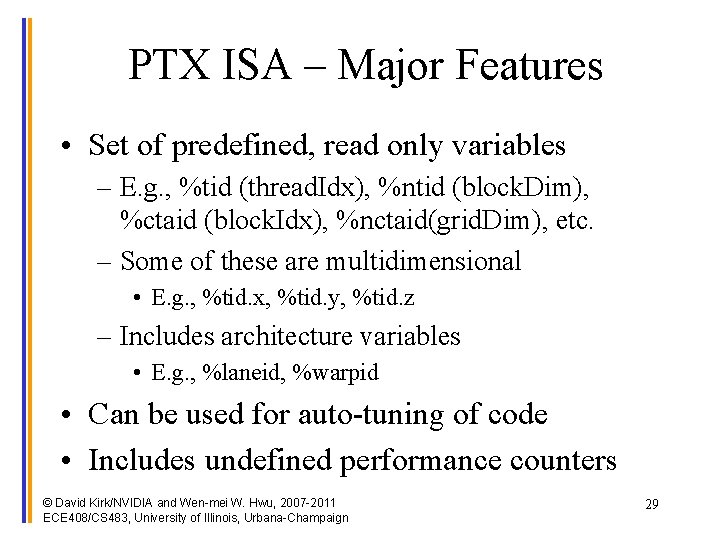 PTX ISA – Major Features • Set of predefined, read only variables – E.