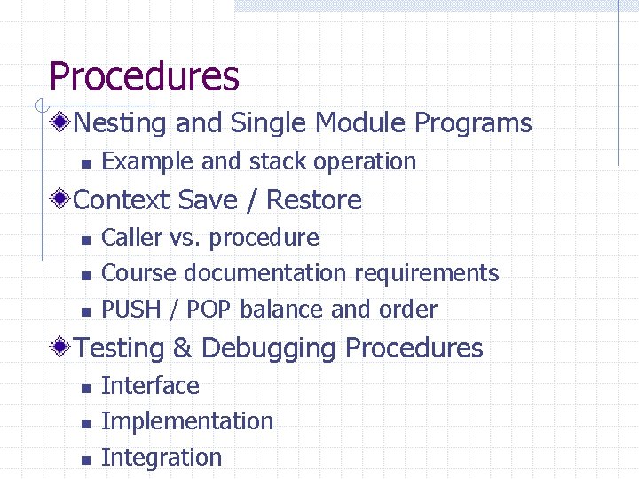 Procedures Nesting and Single Module Programs n Example and stack operation Context Save /