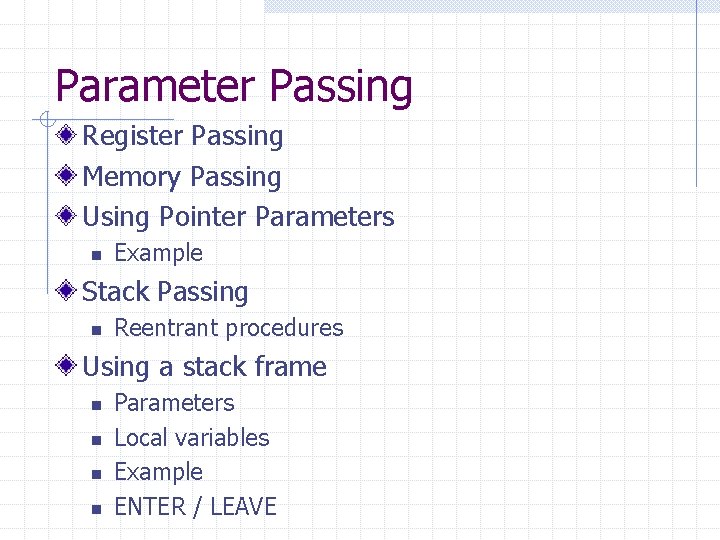 Parameter Passing Register Passing Memory Passing Using Pointer Parameters n Example Stack Passing n