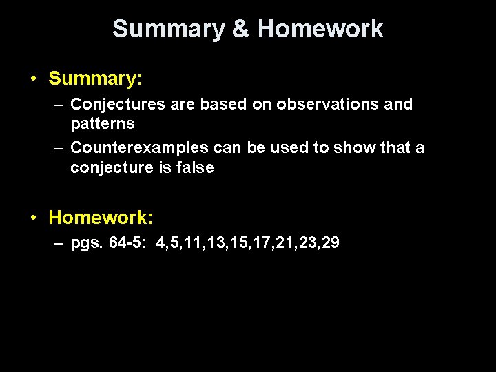 Summary & Homework • Summary: – Conjectures are based on observations and patterns –