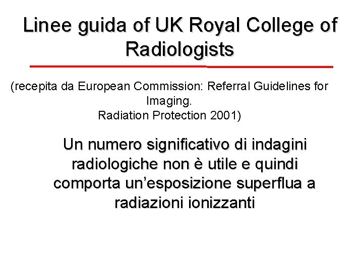 Linee guida of UK Royal College of Radiologists (recepita da European Commission: Referral Guidelines