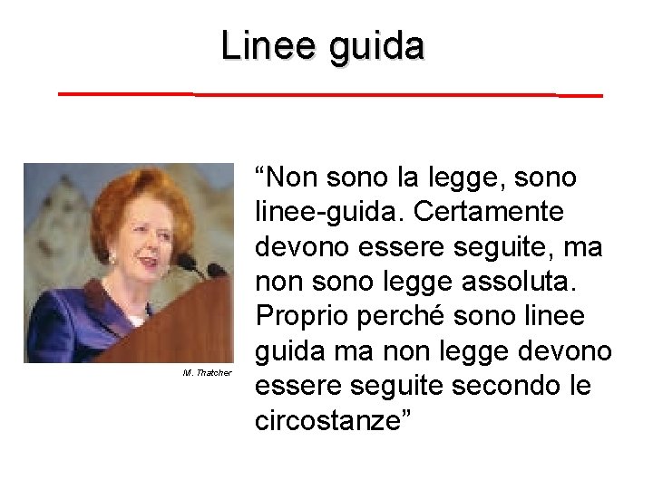 Linee guida M. Thatcher “Non sono la legge, sono linee-guida. Certamente devono essere seguite,