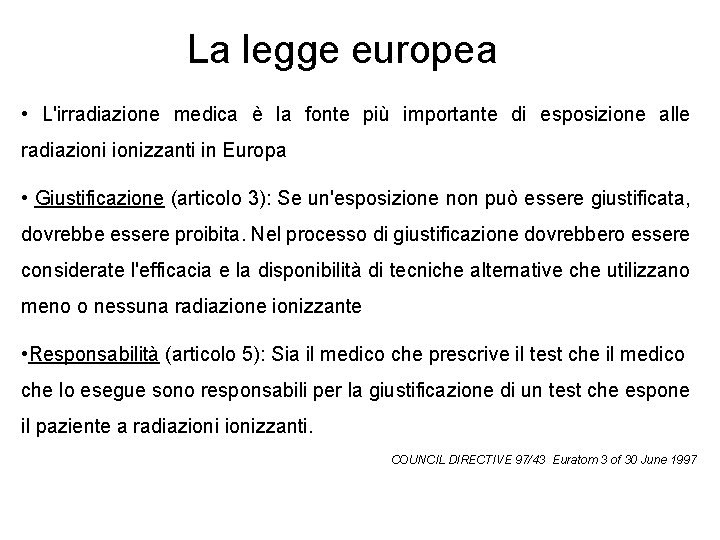 La legge europea • L'irradiazione medica è la fonte più importante di esposizione alle