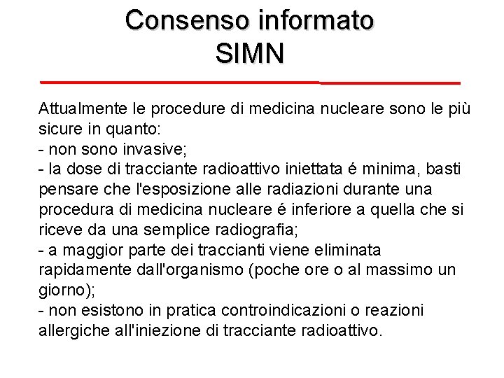 Consenso informato SIMN Attualmente le procedure di medicina nucleare sono le più sicure in