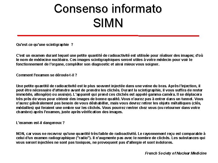 Consenso informato SIMN Qu'est-ce qu'une scintigraphie ? C'est un examen durant lequel une petite