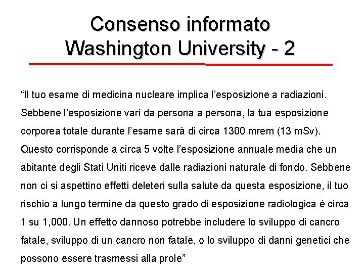 Consenso informato Washington University - 2 “Il tuo esame di medicina nucleare implica l’esposizione