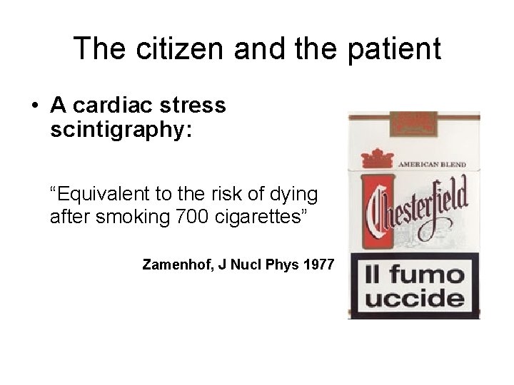 The citizen and the patient • A cardiac stress scintigraphy: “Equivalent to the risk