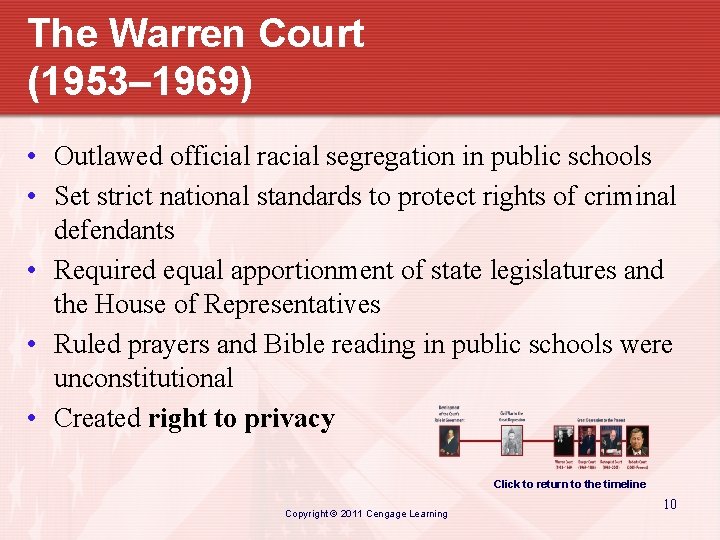 The Warren Court (1953– 1969) • Outlawed official racial segregation in public schools •