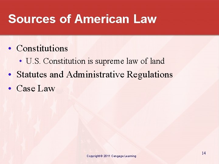 Sources of American Law • Constitutions • U. S. Constitution is supreme law of