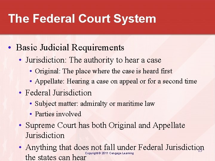 The Federal Court System • Basic Judicial Requirements • Jurisdiction: The authority to hear