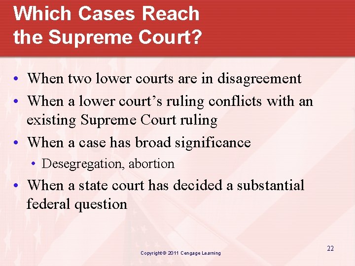 Which Cases Reach the Supreme Court? • When two lower courts are in disagreement