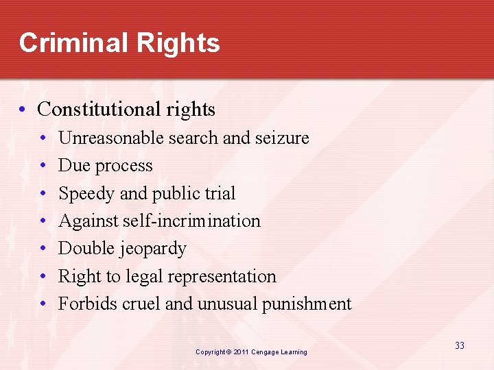 Criminal Rights • Constitutional rights • • Unreasonable search and seizure Due process Speedy