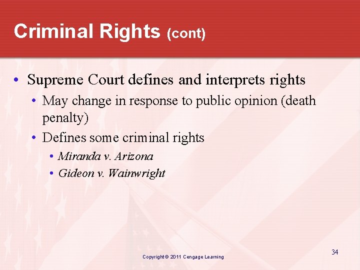 Criminal Rights (cont) • Supreme Court defines and interprets rights • May change in