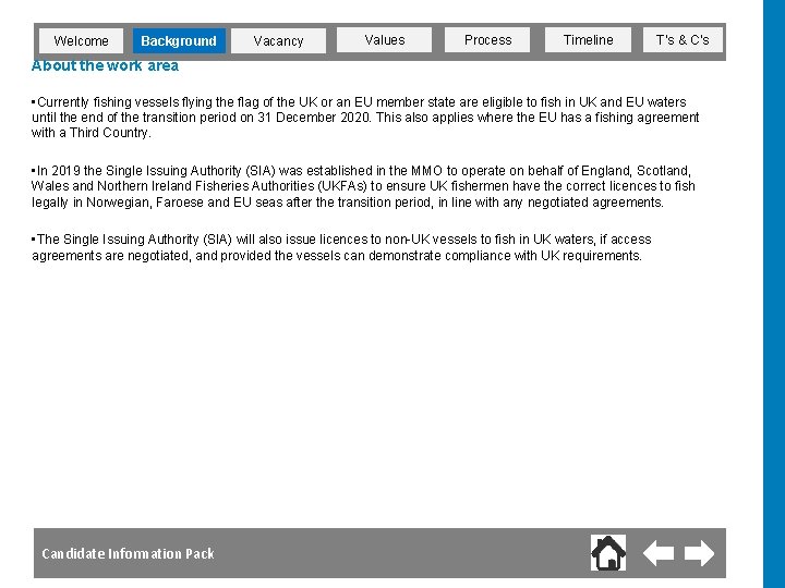 Welcome Background Vacancy Values Process Timeline T’s & C’s About the work area •