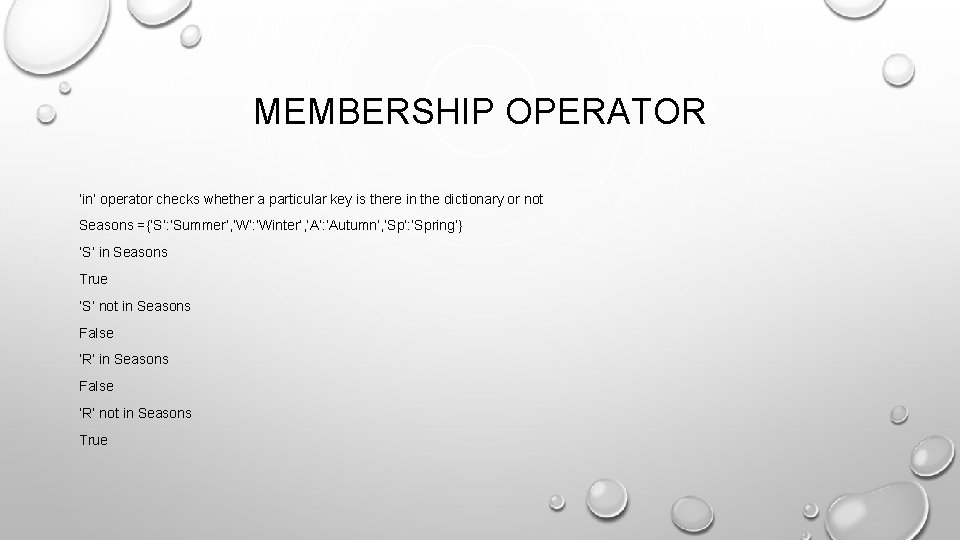 MEMBERSHIP OPERATOR ‘in’ operator checks whether a particular key is there in the dictionary