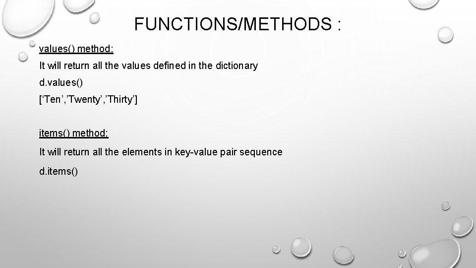 FUNCTIONS/METHODS : values() method: It will return all the values defined in the dictionary