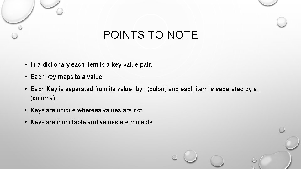POINTS TO NOTE • In a dictionary each item is a key-value pair. •