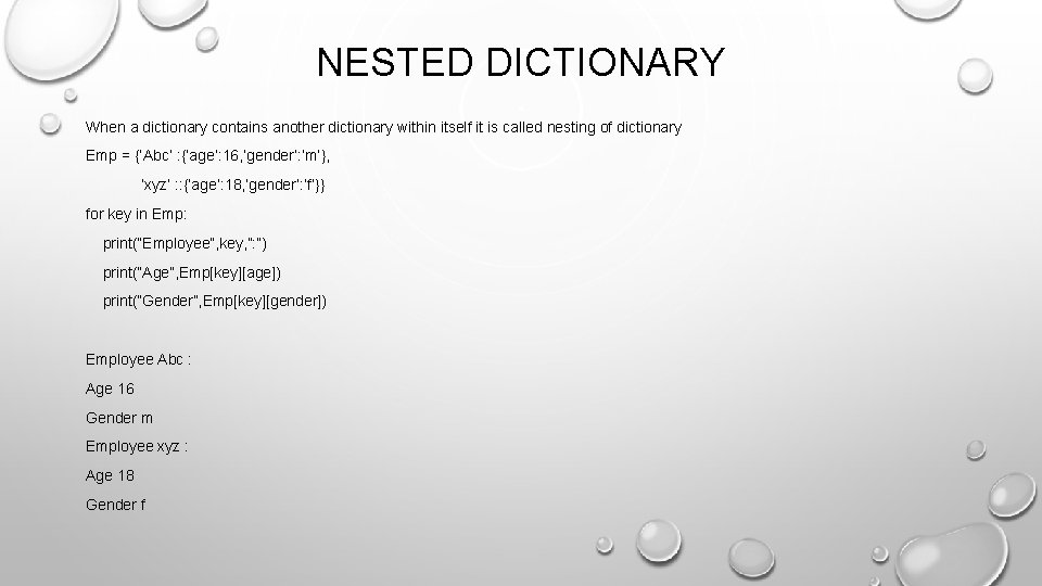 NESTED DICTIONARY When a dictionary contains another dictionary within itself it is called nesting