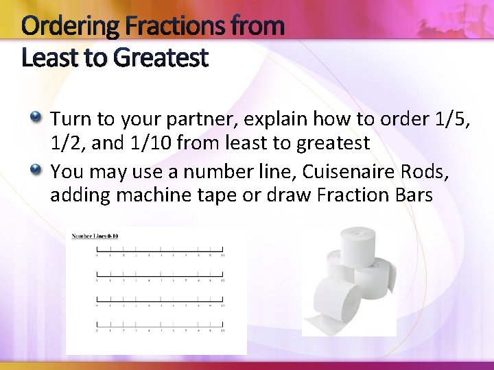 Ordering Fractions from Least to Greatest Turn to your partner, explain how to order