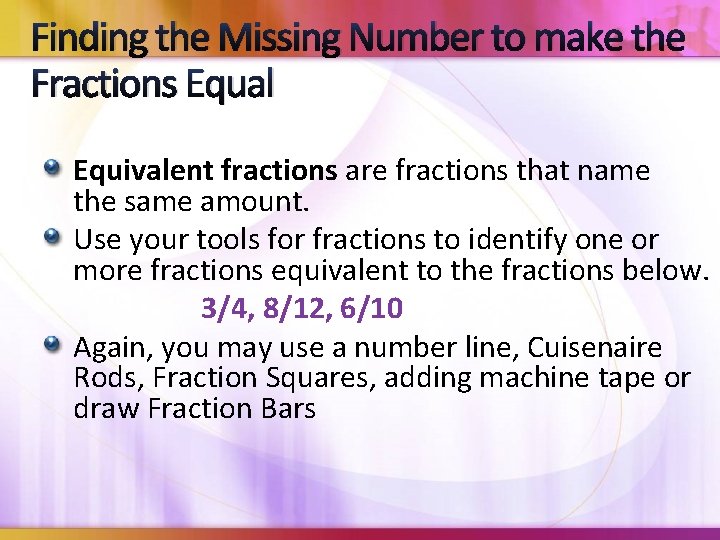 Finding the Missing Number to make the Fractions Equal Equivalent fractions are fractions that