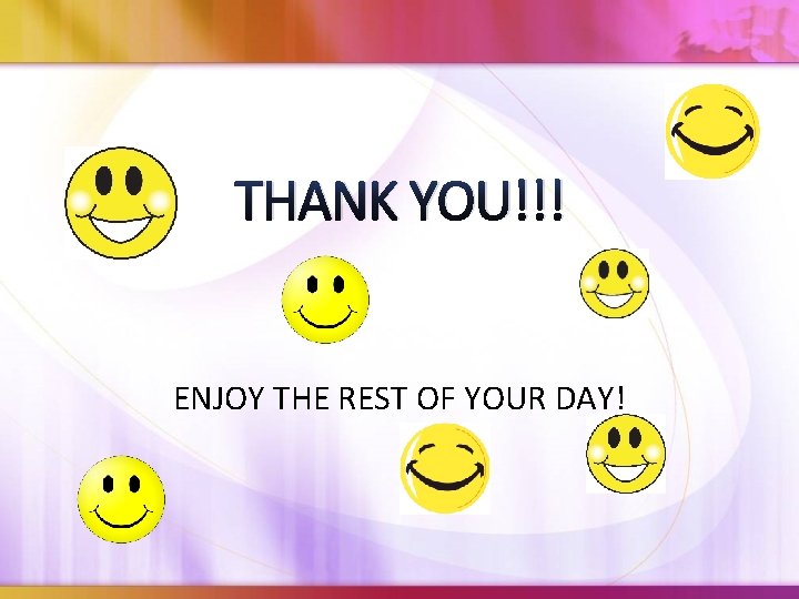 THANK YOU!!! ENJOY THE REST OF YOUR DAY! 