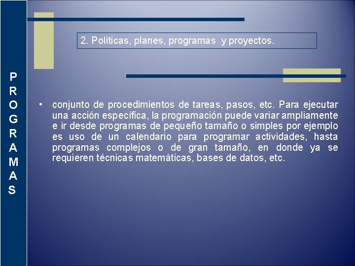 2. Políticas, planes, programas y proyectos. P R O G R A M A