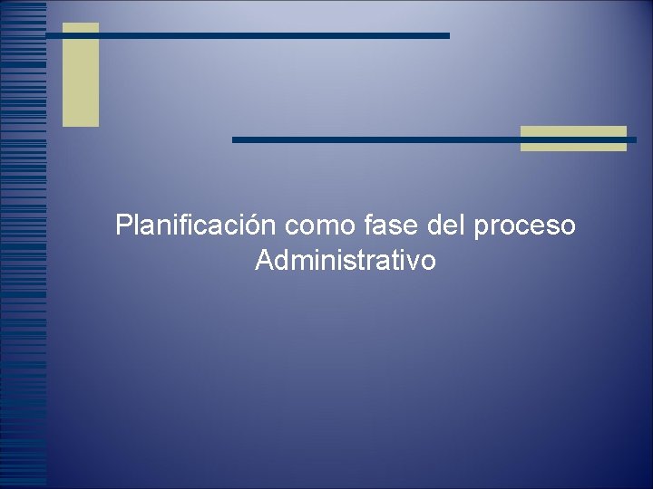 Planificación como fase del proceso Administrativo 