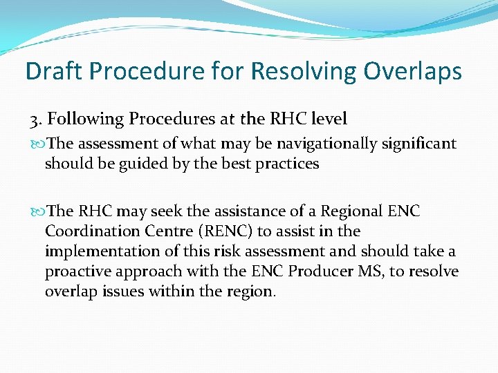 Draft Procedure for Resolving Overlaps 3. Following Procedures at the RHC level The assessment