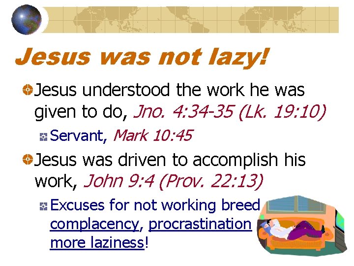 Jesus was not lazy! Jesus understood the work he was given to do, Jno.