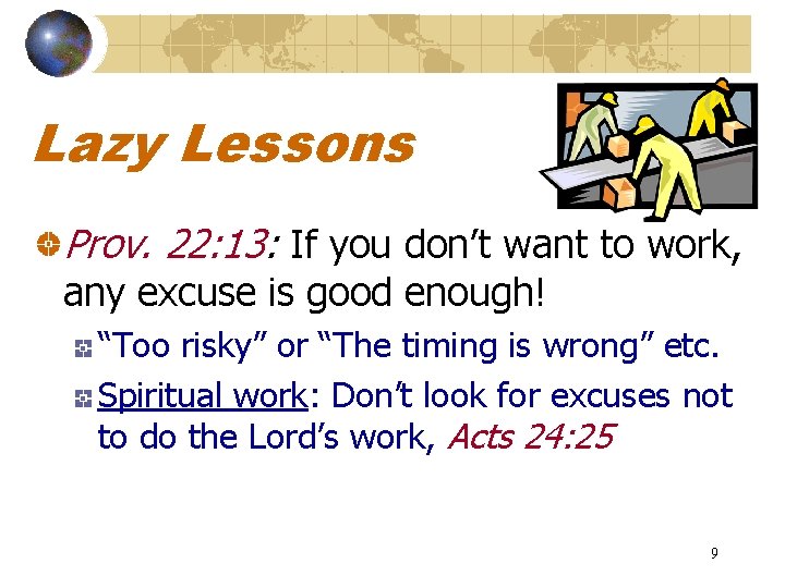 Lazy Lessons Prov. 22: 13: If you don’t want to work, any excuse is