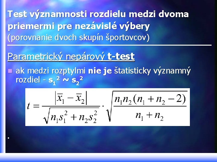 Test významnosti rozdielu medzi dvoma priemermi pre nezávislé výbery (porovnanie dvoch skupín športovcov) Parametrický