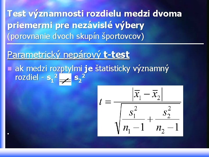 Test významnosti rozdielu medzi dvoma priemermi pre nezávislé výbery (porovnanie dvoch skupín športovcov) Parametrický