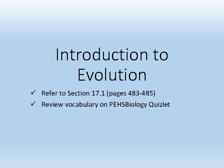 Introduction to Evolution ü Refer to Section 17. 1 (pages 483 -485) ü Review