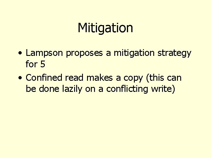 Mitigation • Lampson proposes a mitigation strategy for 5 • Confined read makes a