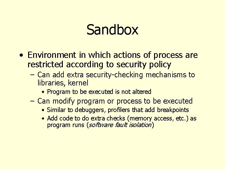 Sandbox • Environment in which actions of process are restricted according to security policy