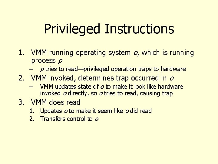 Privileged Instructions 1. VMM running operating system o, which is running process p –