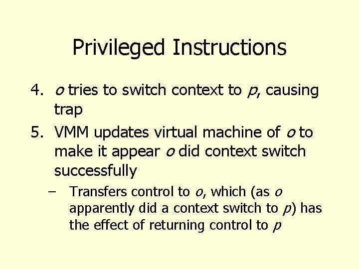 Privileged Instructions 4. o tries to switch context to p, causing trap 5. VMM