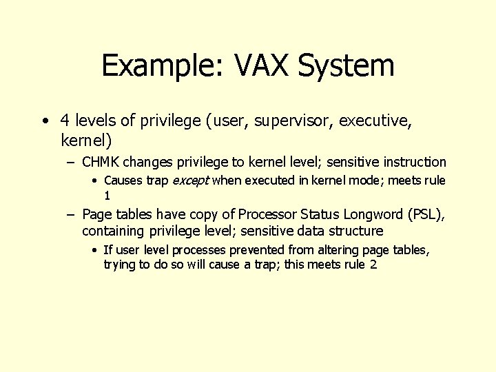 Example: VAX System • 4 levels of privilege (user, supervisor, executive, kernel) – CHMK