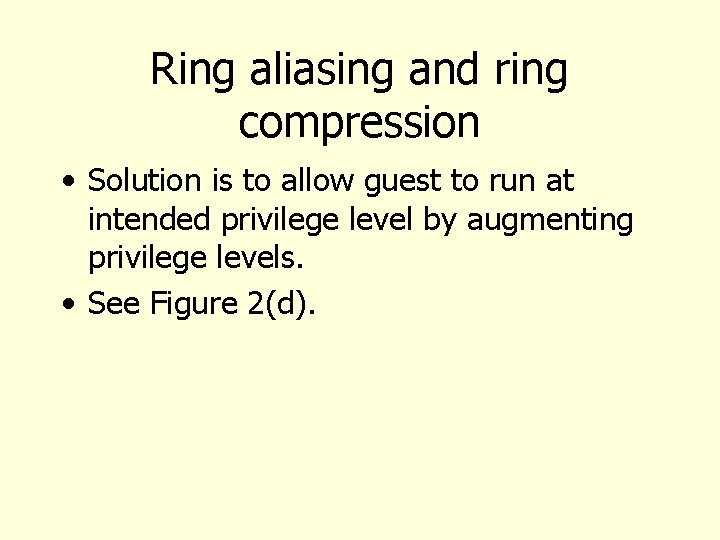 Ring aliasing and ring compression • Solution is to allow guest to run at