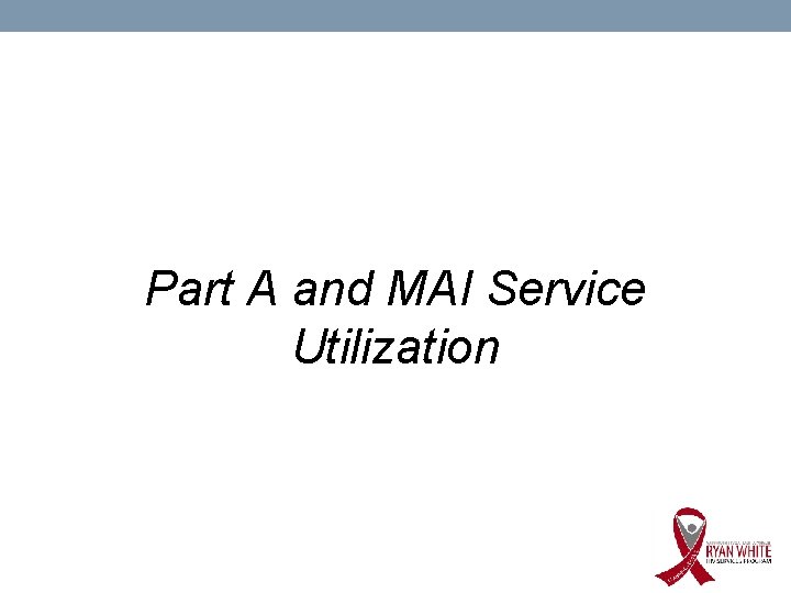 Part A and MAI Service Utilization 