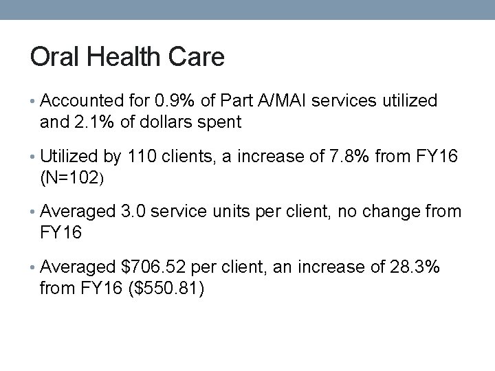 Oral Health Care • Accounted for 0. 9% of Part A/MAI services utilized and