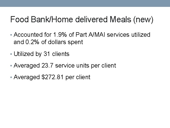 Food Bank/Home delivered Meals (new) • Accounted for 1. 9% of Part A/MAI services