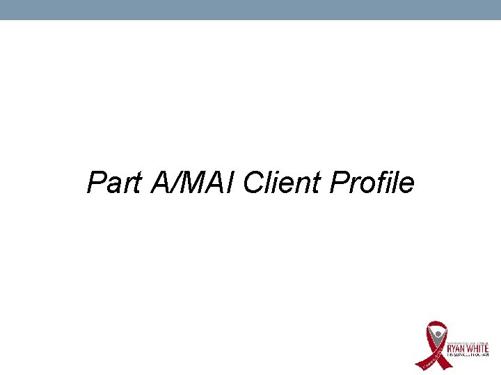 Part A/MAI Client Profile 