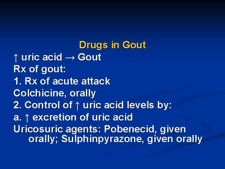 Drugs in Gout ↑ uric acid → Gout Rx of gout: 1. Rx of