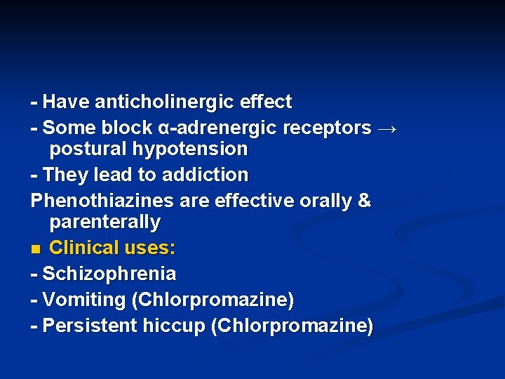 - Have anticholinergic effect - Some block α-adrenergic receptors → postural hypotension - They