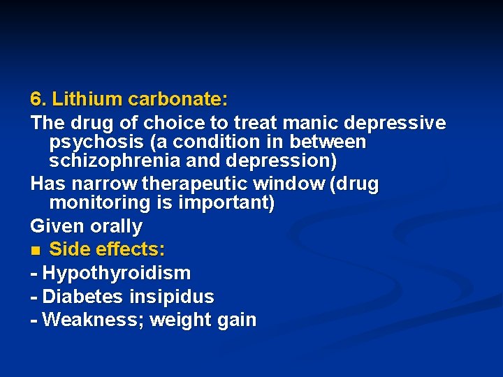 6. Lithium carbonate: The drug of choice to treat manic depressive psychosis (a condition