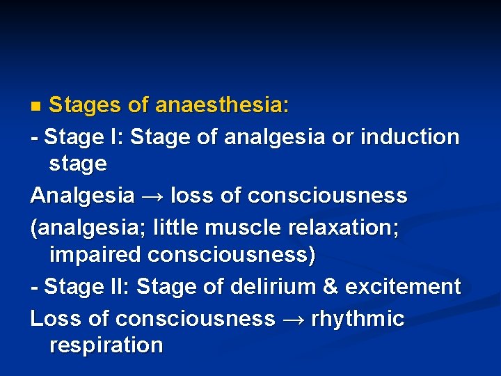 Stages of anaesthesia: - Stage I: Stage of analgesia or induction stage Analgesia →