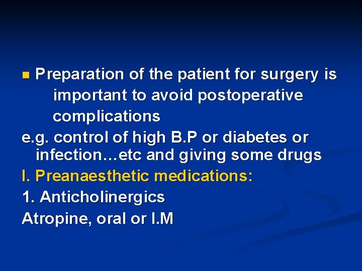 Preparation of the patient for surgery is important to avoid postoperative complications e. g.