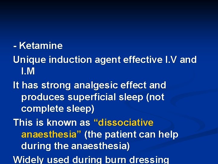 - Ketamine Unique induction agent effective I. V and I. M It has strong