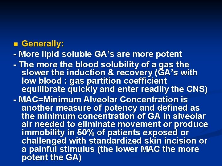 Generally: - More lipid soluble GA’s are more potent - The more the blood